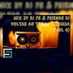 DJ FS & FRIENDS DJ'S  MIX VOLTAR AO TEMPO KIZOMBA