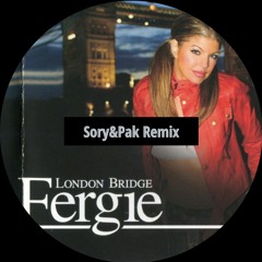 Fergie - London bridge (Sory&Pak remix)