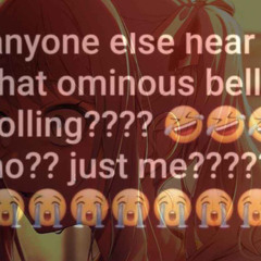 anyone else hear that ominous bell tolling????😂😂no?? just me??????😭😭😭😭😭😭😭