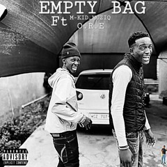 Empty bag m-kid_muziq(ft O.r.e& Unknown).mp3