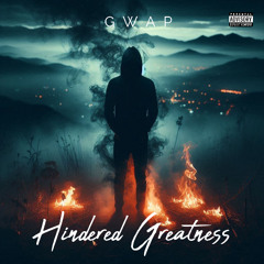 Gwap- Hindered Greatness