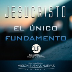 02 Jesucristo El Único Fundamento - Pastor Pablo Shin