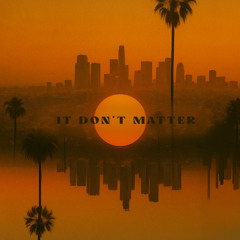 It Don't Matter