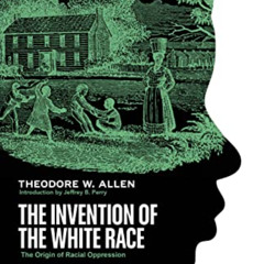 download PDF 🖊️ The Invention of the White Race: The Origin of Racial Oppression by