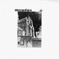 WHERE MY RAGE WILL TAKE ME