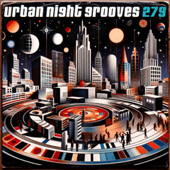 Urban Night Grooves 279 *Strictly Deep Underground House & Garage Business*
