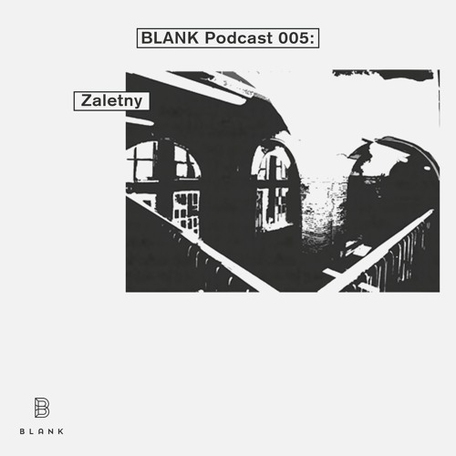 BLANK Podcast 005: Zaletny