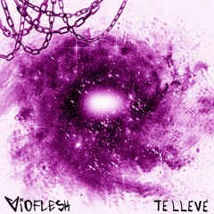 Vioflesh - Te Lleve