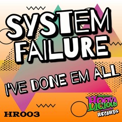 System Failure - I'Ve Done Em All