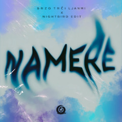 Namere (Nightbird Edit)
