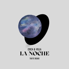 Coca & Villa - La Noche (THEYE Rmx)