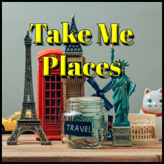 Take Me Places