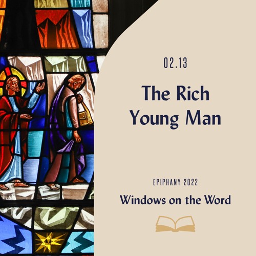 Windows On The Word: The Rich Young Man | 02/13/22