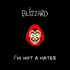 Blizzard - I'm Not A Hater. (prod. By Blizzard)