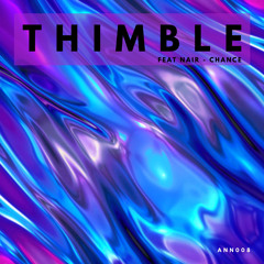 PREMIERE: Thimble Feat Nair - Chance (Original Mix) [Annuna Music]