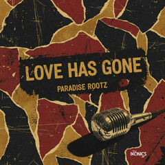 Paradise Rootz & The Ikonics - Love Has Gone