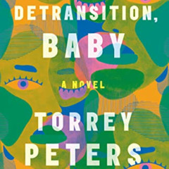 [Download] EPUB 📂 Detransition, Baby: A Novel by  Torrey Peters PDF EBOOK EPUB KINDL
