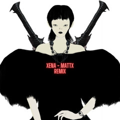 XENA - MATTX REMIX