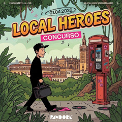 CONCURSO LOCAL HEROES ABRIL 26 PANDORA SEVILLA