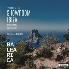 Showroom Ibiza by Escribano #183 Guest DJ J Morrison [14 - 08 - 2022] [Balearica Radio]
