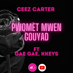 Ceez Carter - Pwomèt Mwen Gouyad (Feat Gaegae ,Kkeys)