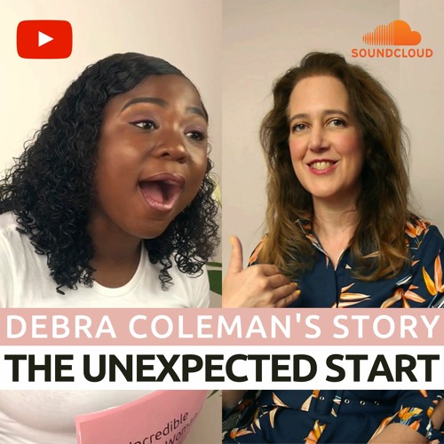 The Unexpected Start - Debra Coleman's Story