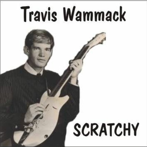 Travis Wammack - Scratchy