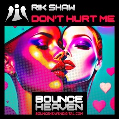 Don't Hurt Me **OUT NOW ON BOUNCE HEAVEN DIGITAL**