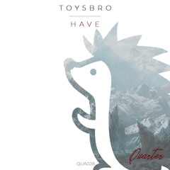 Toy5bro - Have