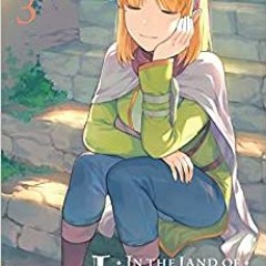 PDF Download In the Land of Leadale Vol. 3 (manga) (In the Land of Leadale (manga)) By  Leighann Ha