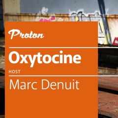 01. Oxytocine On Proton Radio - Marc Denuit (Belgium) 2021-12-09