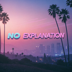Ｎ. Ｏ. Ｅ Ｘ Ｐ Ｌ Ａ Ｎ Ａ Ｔ Ｉ Ｏ Ｎ (理由なし)【ver.1】