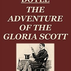 Get [Books] Download The Adventure of the Gloria Scott (Annotated) - a Sherlock Holmes short st