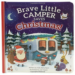 View EPUB 📄 Brave Little Camper Saves Christmas Board Book (Padded Picture Book) by