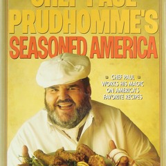 GET ✔PDF✔ Chef Paul Prudhomme's Seasoned America