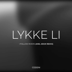 Lykke Li - I Follow Rivers - (Anıl Arun Remix) [Free Download]