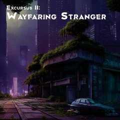 Excursus II: Wayfaring Stranger