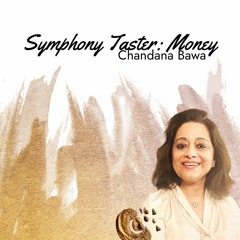Symphony taster_Money with Chandana Bawa