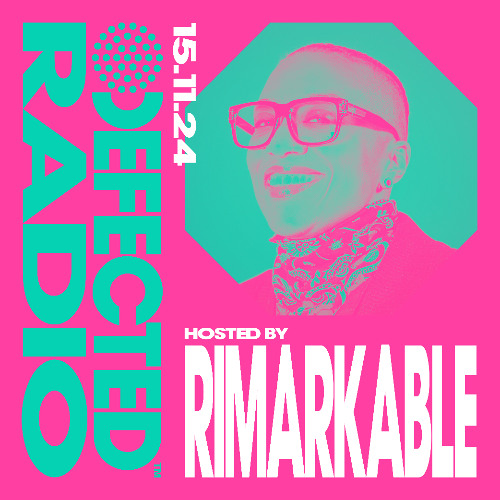 Defected Radio Show Hosted by Rimarkable 15.11.24