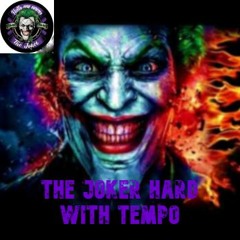 The Joker Hard With Tempo