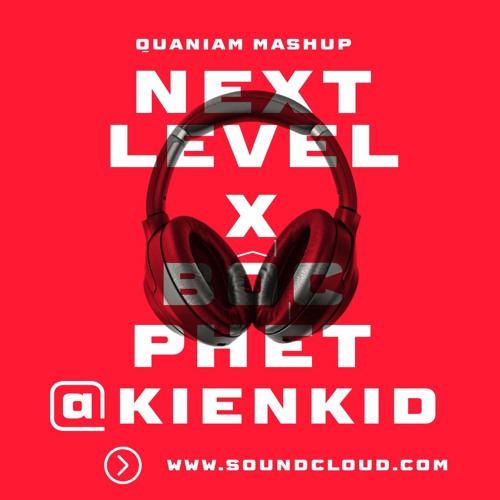 Next Level x Bốc Phét - Quaniam Mashup