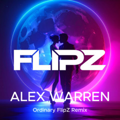 Alex Warren - Ordinary (FlipZ Remix)