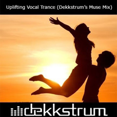 Uplifting Vocal Trance (Dekkstrum's Muse Mix)