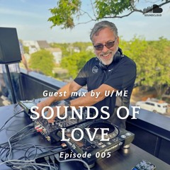 U/ME Guest Mix | Sounds Of Love EP 005