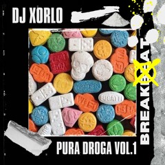 DJ Xorlo - Pura Droga (Vol.1)  [ BREAKS ]