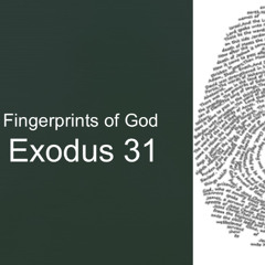 Exodus 31 "Fingerprint Of God"
