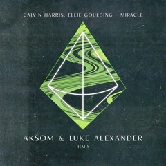 Calvin Harris, Ellie Goulding - Miracle (AKSOM & Luke Alexander Remix)