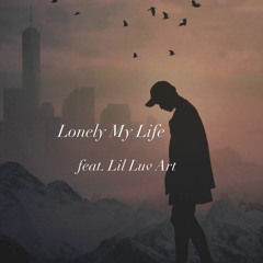 Lonely My Life feat. Lil Luv Art
