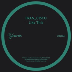 PREMIERE: FRAN_CISCO - Like This [Yesenia]