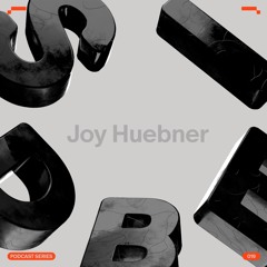 SIDE B | Podcast Series 019: Joy Huebner